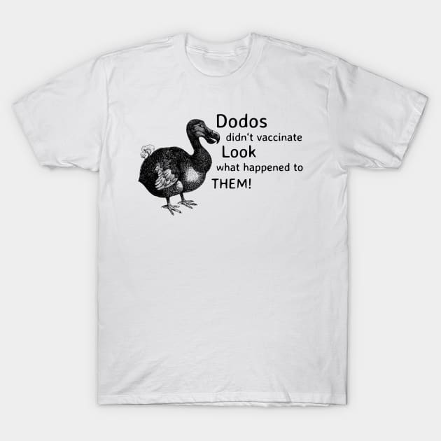 Dodos didn't vaccinate T-Shirt by Travelokapi